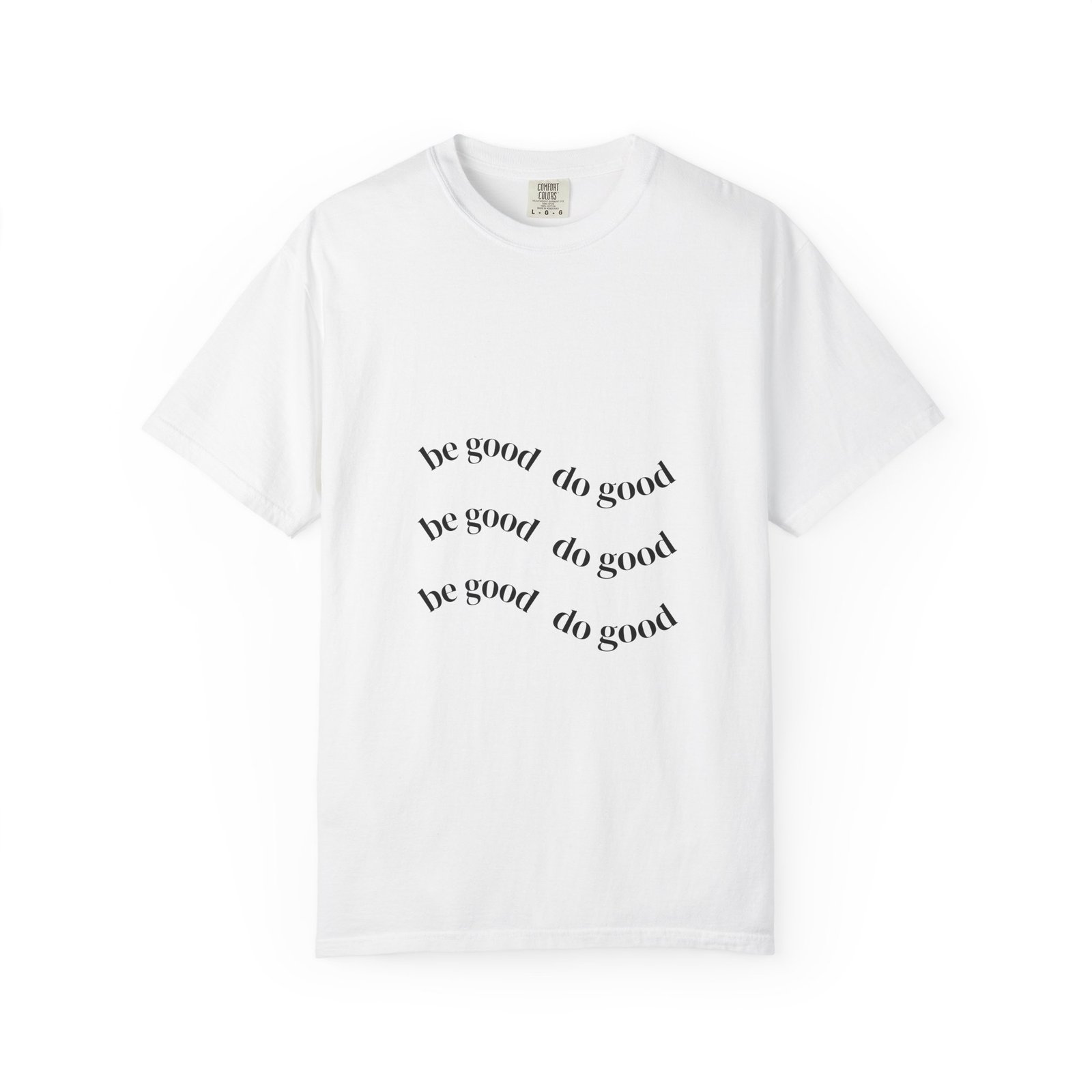 Be good do good t-shirt