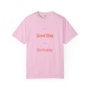 It is a good day for a birthday T-shirt
