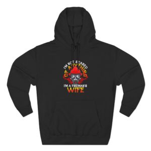 I’m not scared of anything, I’m a fireman’s wife hoodie