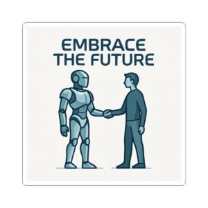Embrace the Future Sticker — Robot & Human Handshake Kiss-Cut Vinyl Sticker