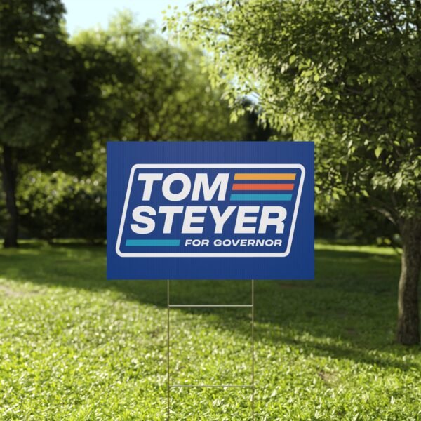 Tom Steyer for Governor Yard Sign 2026 – Plastic Lawn Sign