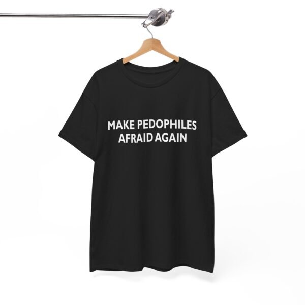 Make Pedophiles Afraid Again T Shirt