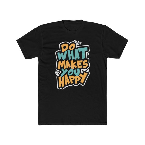 Do What Makes You Happy T-Shirt