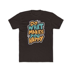 Do What Makes You Happy T-Shirt | Inspirational Quote Graphic Tee 2026