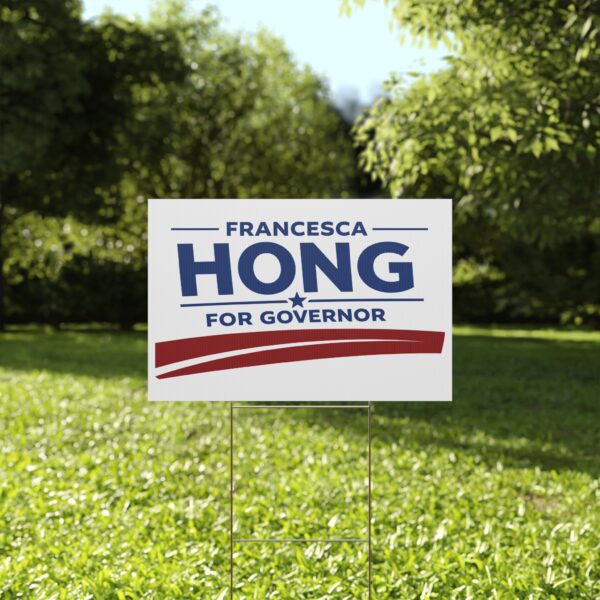 Francesca Hong For Governor Yard Sign | Double-Sided Lawn Sign