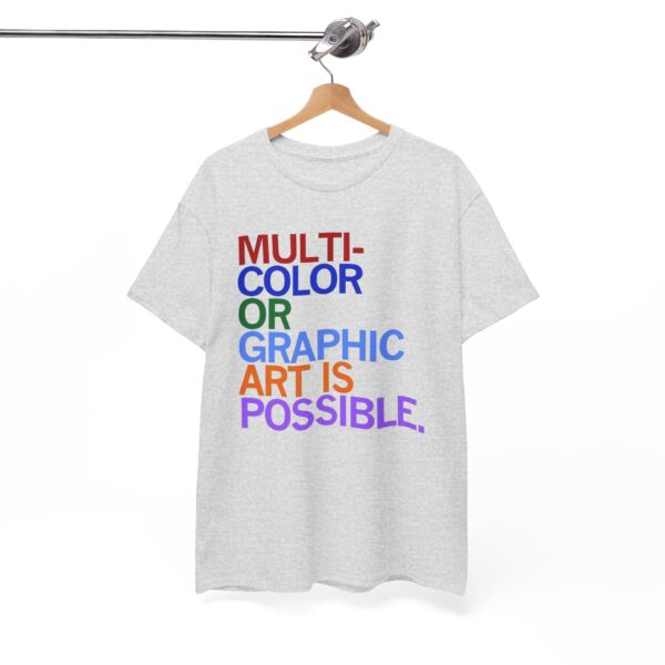 Multi Color Or Graphic Art Is Possible Shirt | Graphic Art Tee