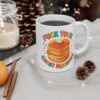 Fuck Your Fascist Pancakes Mug