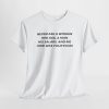 Never Ask a Woman Her Age, a Man His Salary, and Me How Was Your Exam T Shirt