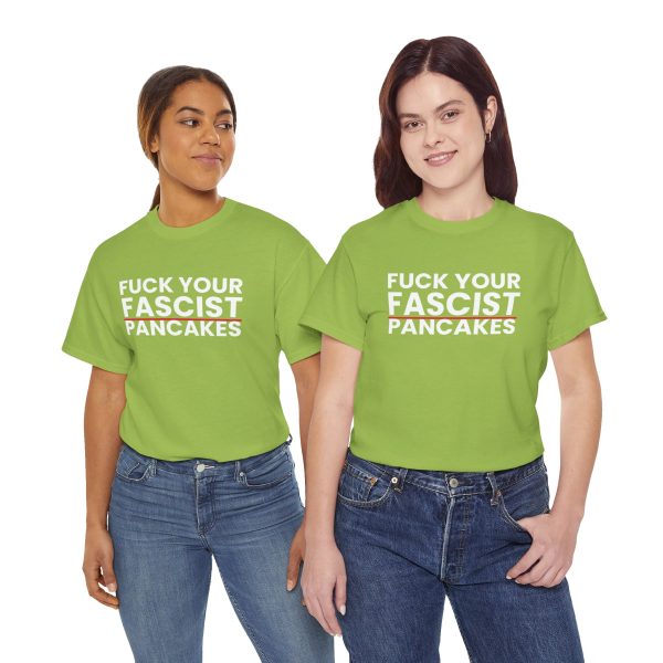 Fuck Your Fascist Pancakes T Shirt — Anti-Fascist Protest Tee Fuck Your Fascist Pancakes T Shirt — Anti-Fascist Protest Tee