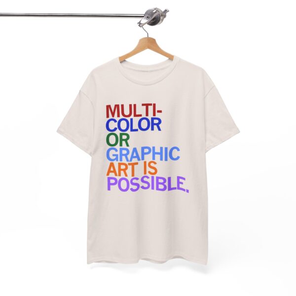 Multi Color Or Graphic Art Is Possible Shirt | Graphic Art Tee