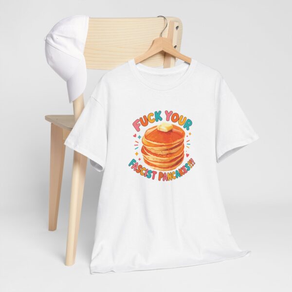 Fuck Your Fascist Pancakes T Shirt