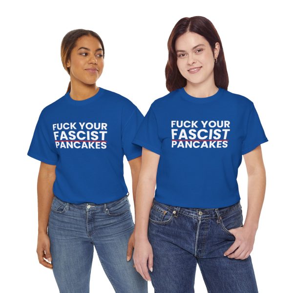 Fuck Your Fascist Pancakes T Shirt — Anti-Fascist Protest Tee Fuck Your Fascist Pancakes T Shirt — Anti-Fascist Protest Tee