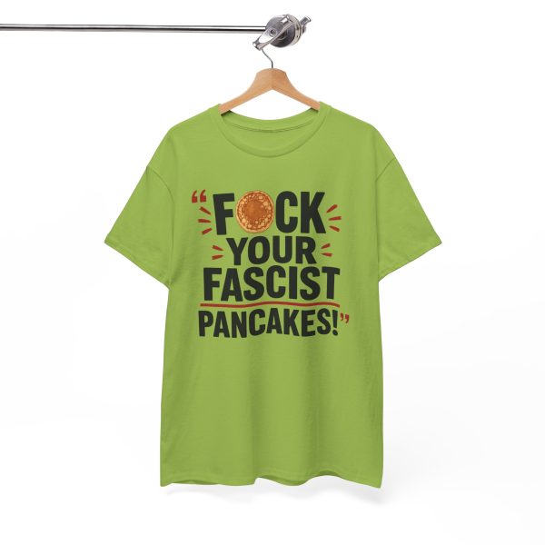 FUCK Your Fascist Pancakes T Shirt – Bold Political Statement Tee for Activists & Rebels
