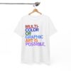 Multi Color Or Graphic Art Is Possible Shirt