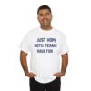 Just Hope Both Teams Have Fun T-Shirt