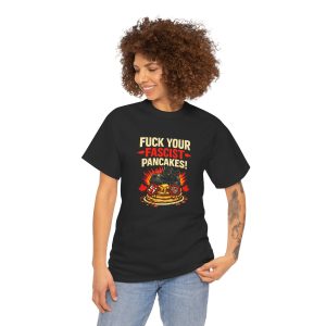 Fuck Your Fascist Pancakes T Shirt – Funny Political Statement Graphic Tee