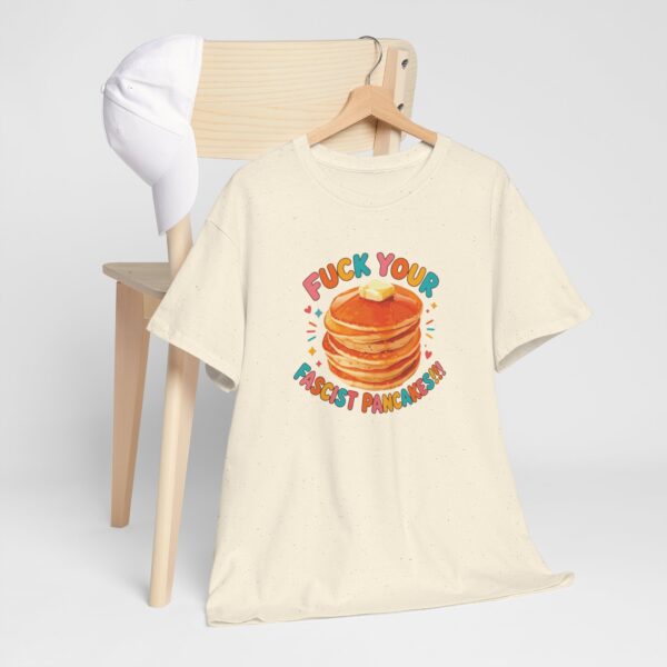 Fuck Your Fascist Pancakes T Shirt | Bold Protest Graphic Tee