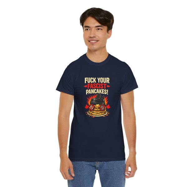 Fuck Your Fascist Pancakes T Shirt – Funny Political Statement Graphic Tee