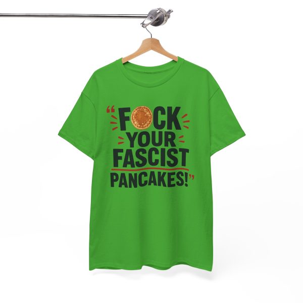 FUCK Your Fascist Pancakes T Shirt – Bold Political Statement Tee for Activists & Rebels