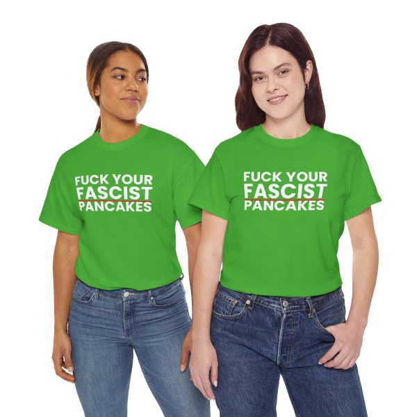 Fuck Your Fascist Pancakes T Shirt — Anti-Fascist Protest Tee Fuck Your Fascist Pancakes T Shirt — Anti-Fascist Protest Tee