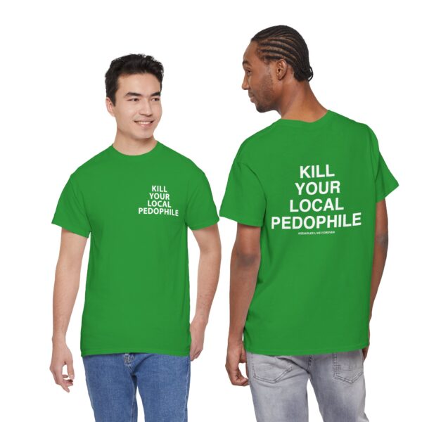 Kill Your Local Pedophile T Shirt – Bold Statement Streetwear for Fierce Convictions