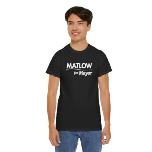 Matlow for Mayor T Shirt | Matlow for Mayor Shirt – Campaign Tee