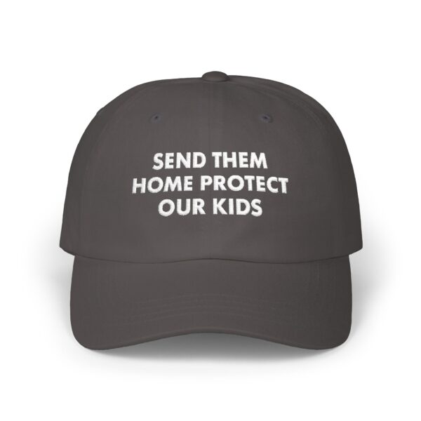 Send Them Home Protect Hat | Send Them Protect Our Kids Cap