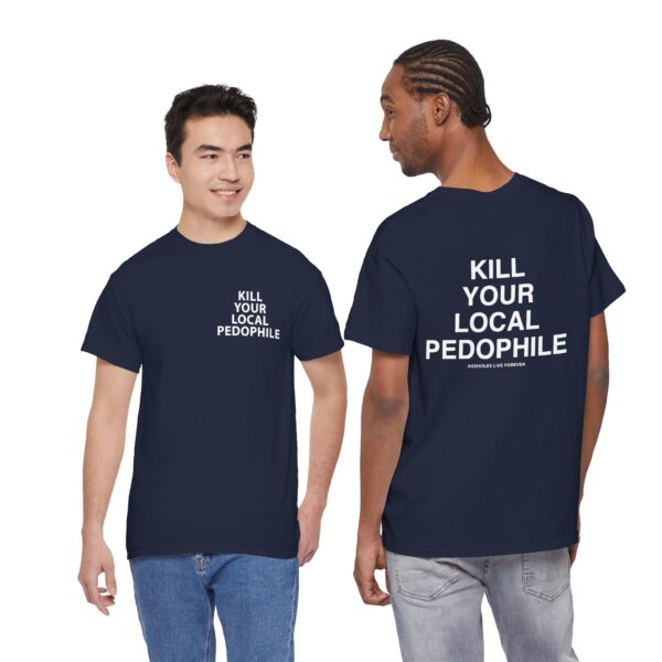 Kill Your Local Pedophile T Shirt – Bold Statement Streetwear for Fierce Convictions