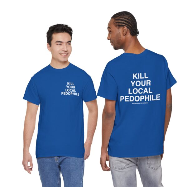 Kill Your Local Pedophile T Shirt – Bold Statement Streetwear for Fierce Convictions