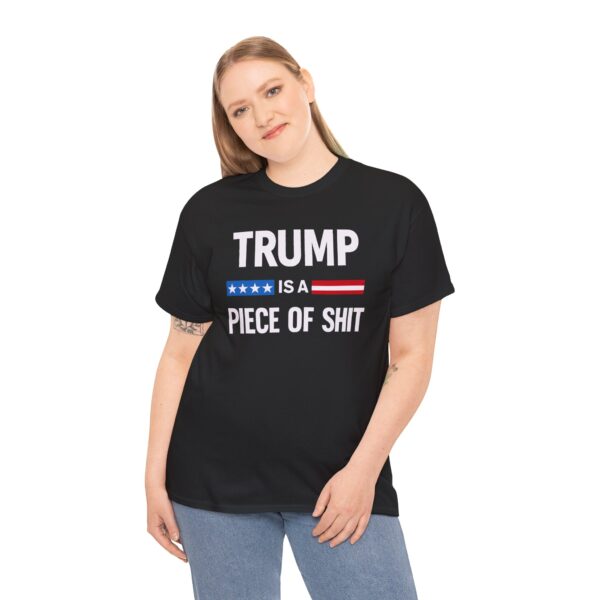 Trump Is a Piece of Shit T Shirt – Political Statement Tee