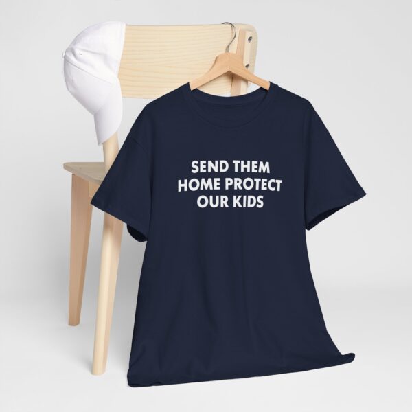Send Them Home Protect T Shirt – Ethical, Durable Activist Tee