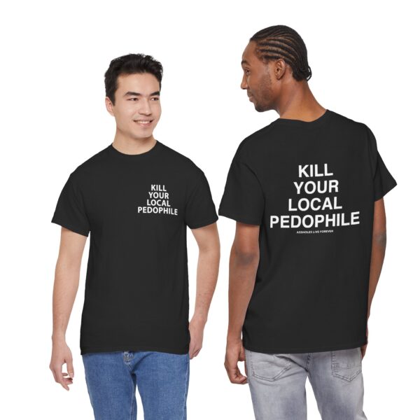 Kill Your Local Pedophile T Shirt – Bold Statement Streetwear for Fierce Convictions