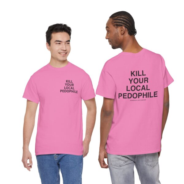 Kill Your Local Pedophile T Shirt – Bold Statement Streetwear for Fierce Convictions