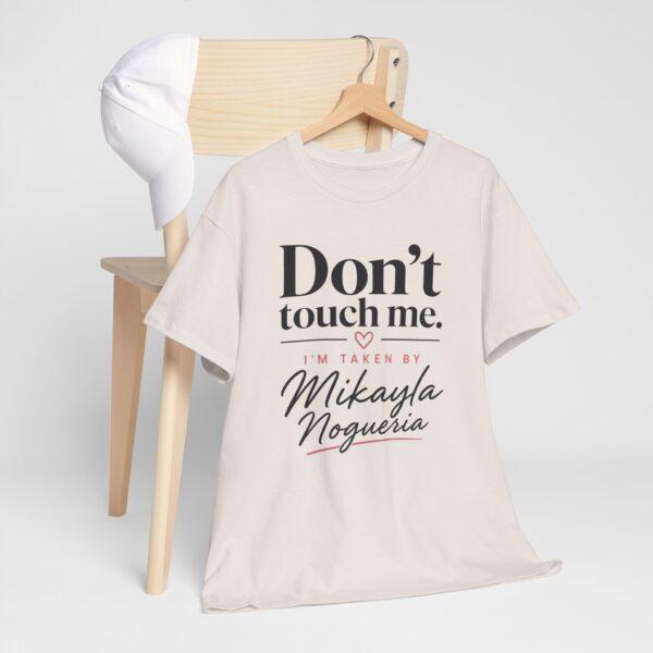 Don't Touch Me T Shirt | Don't Touch Me I'm Taken Tee