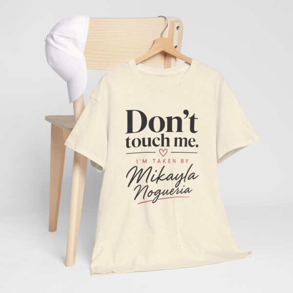 Don't Touch Me T Shirt | Don't Touch Me I'm Taken Tee