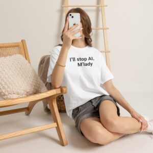 I’ll Stop AI, M’lady T Shirt – Funny Ironic Tee