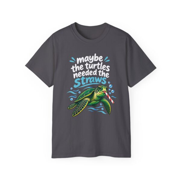 Maybe The Turtles Needed The Straws T Shirt | Funny Sarcastic Tee