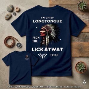 I’m Chief Longtongue T Shirt | Lickatwat Tribe Tee