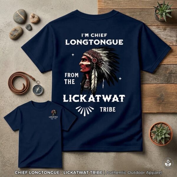 I’m Chief Longtongue T Shirt | Lickatwat Tribe Tee