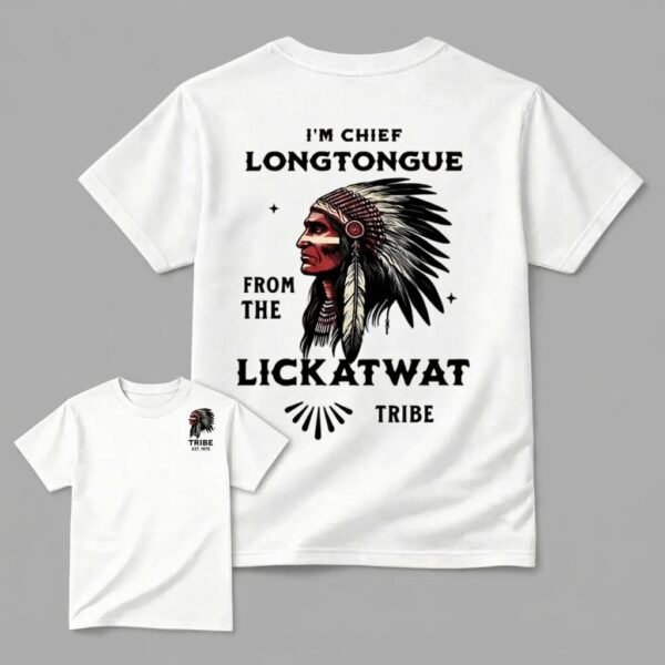 I'm Chief Longtongue T Shirt