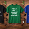Asian Male Against White Supremacy T Shirt