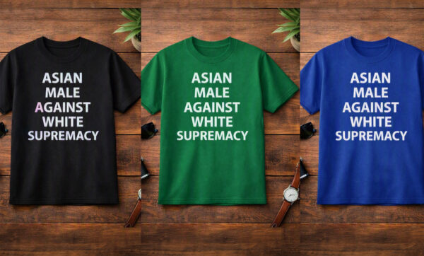 Asian Male Against White Supremacy T Shirt