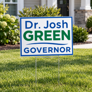 Dr. Josh Green Yard Sign – Dr. Josh Green For Governor Lawn Sign
