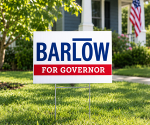 Barlow Yard Sign – Barlow For Governor Lawn Sign