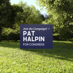 Pat Halpin Yard Sign | Pat Halpin For Congress Lawn Sign