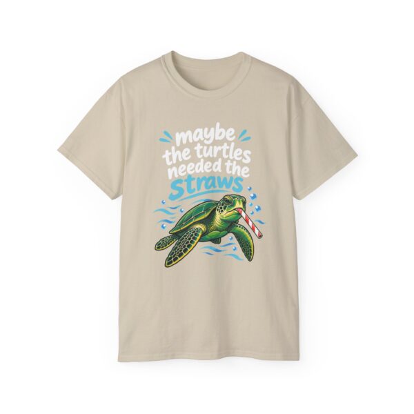 Maybe The Turtles Needed The Straws T Shirt | Funny Sarcastic Tee