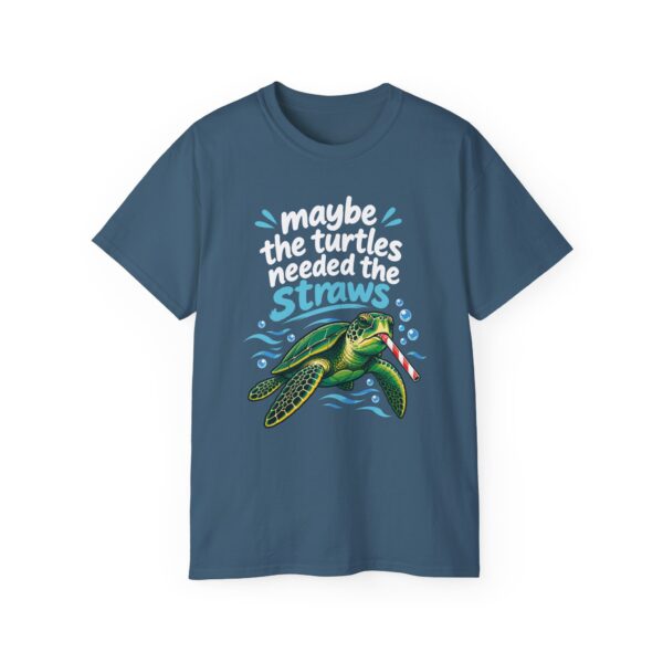 Maybe The Turtles Needed The Straws T Shirt | Funny Sarcastic Tee