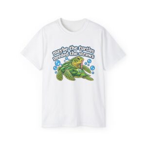Maybe The Turtles Needed The Straws T Shirt – Funny Tee
