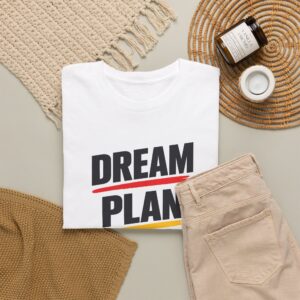 Dream Plan Do T Shirt