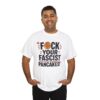 FUCK Your Fascist Pancakes T Shirt – Bold Political Statement Tee for Activists & Rebels